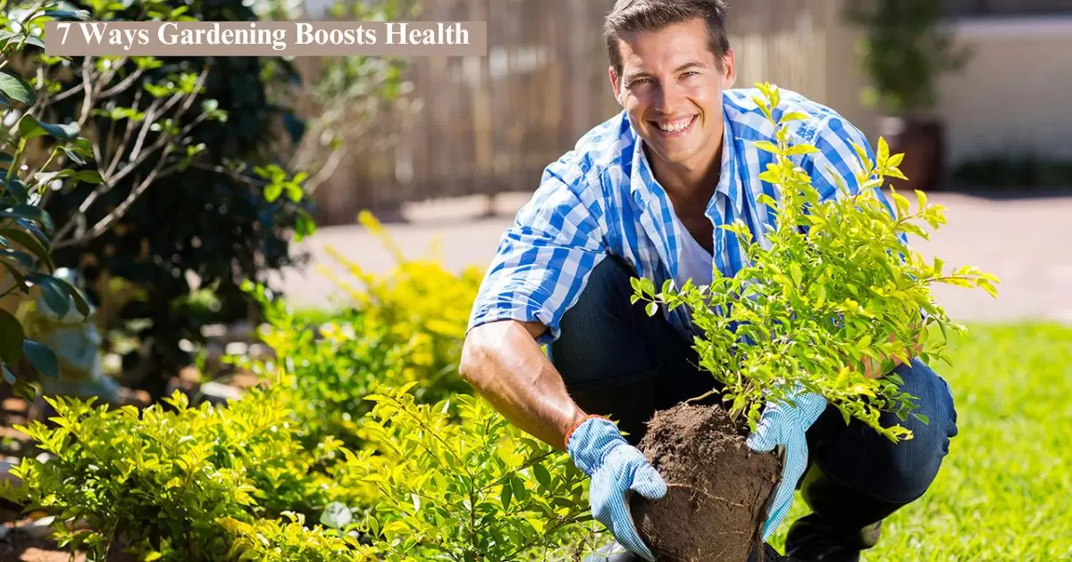 7 Ways Gardening Boosts Health